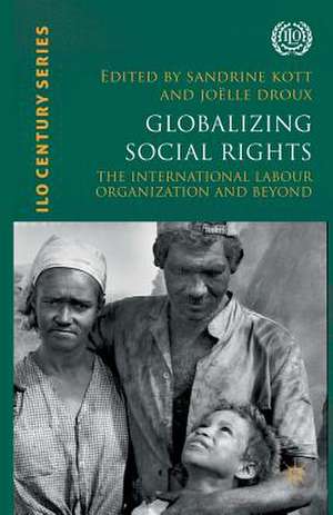 Globalizing Social Rights: The International Labour Organization and Beyond de S. Kott
