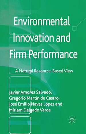 Environmental Innovation and Firm Performance: A Natural Resource-Based View de Javier Amores Salvadó