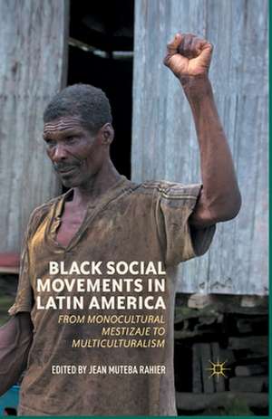 Black Social Movements in Latin America: From Monocultural Mestizaje to Multiculturalism de J. Rahier