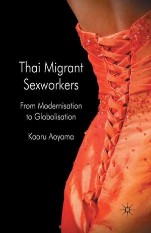 Thai Migrant Sexworkers: From Modernisation to Globalisation de K. Aoyama