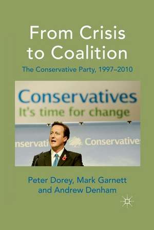 From Crisis to Coalition: The Conservative Party, 1997-2010 de P. Dorey