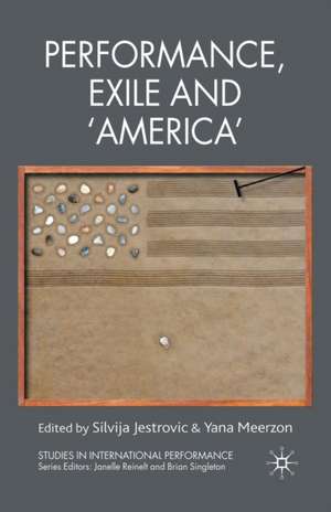 Performance, Exile and ‘America’ de S. Jestrovic