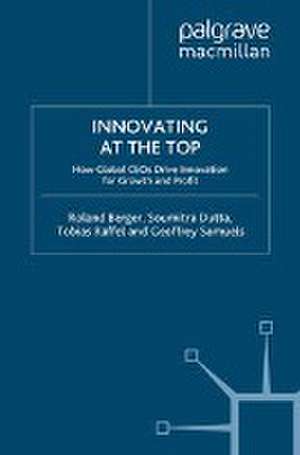 Innovating at the Top: How Global CEOs Drive Innovation for Growth and Profit de R. Berger