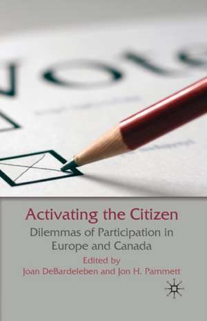 Activating the Citizen: Dilemmas of Participation in Europe and Canada de J. DeBardeleben