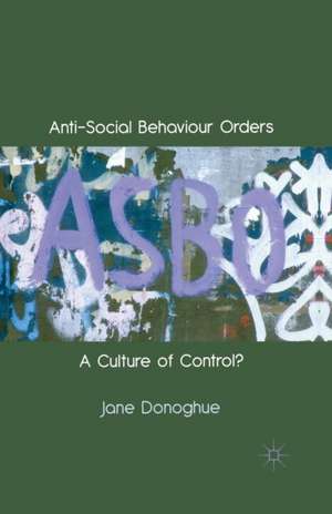 Anti-Social Behaviour Orders: A Culture of Control? de J. Donoghue