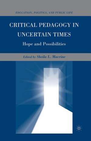 Critical Pedagogy in Uncertain Times: Hope and Possibilities de S. Macrine