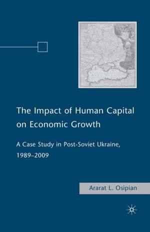 The Impact of Human Capital on Economic Growth: A Case Study in Post-Soviet Ukraine, 1989–2009 de A. Osipian