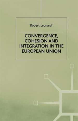 Convergence, Cohesion and Integration in the European Union de R. Leonardi