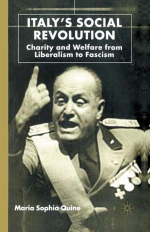 Italy's Social Revolution: Charity and Welfare from Liberalism to Fascism de M. Quine