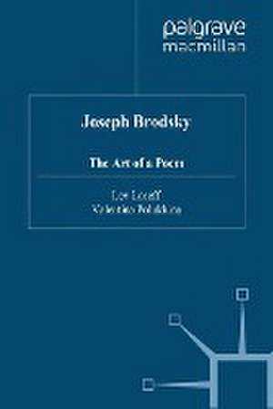 Joseph Brodsky: The Art of a Poem de L. Loseff