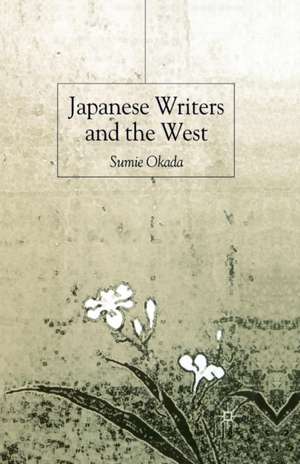 Japanese Writers and the West de S. Okada