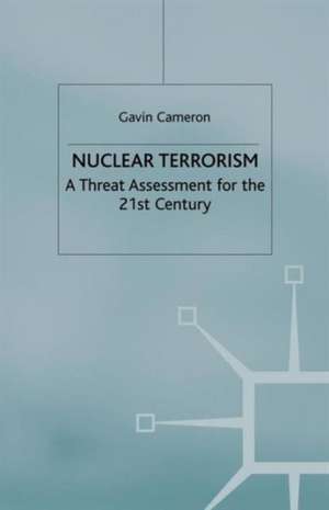 Nuclear Terrorism: A Threat Assessment for the 21st Century de G. Cameron