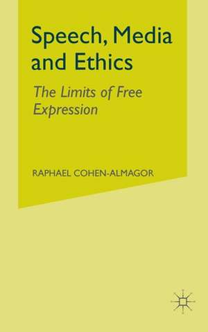 Speech, Media and Ethics de R. Cohen-Almagor