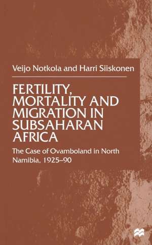 Fertility, Mortality and Migration in SubSaharan Africa: The Case of Ovamboland in North Namibia, 1925–90 de V. Notkola