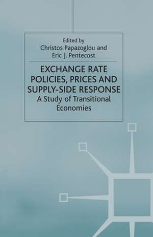 Exchange Rate Policies, Prices and Supply-side Response: A Study of Transitional Economies de Christos Papazoglou