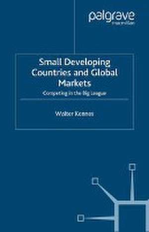 Small Developing Countries and Global Markets: Competing in the Big League de W. Kennes