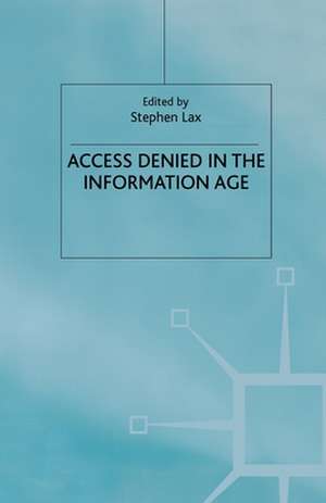 Access Denied in the Information Age de S. Lax