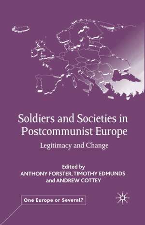 Soldiers and Societies in Postcommunist Europe: Legitimacy and Change de A. Forster