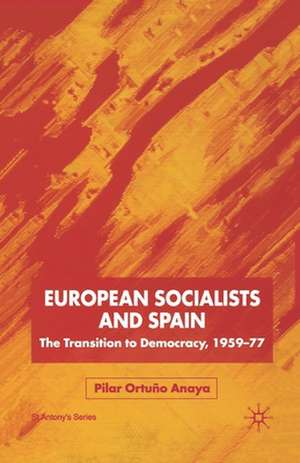 European Socialists and Spain: The Transition to Democracy, 1959-77 de Kenneth A. Loparo