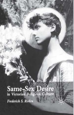 Same-Sex Desire in Victorian Religious Culture de F. Roden