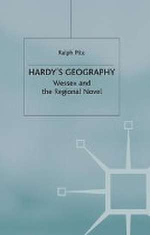 Hardy's Geography: Wessex and the Regional Novel de R. Pite