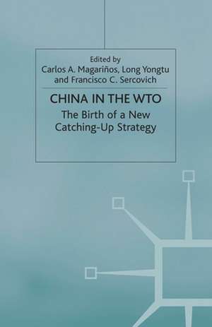 China in the WTO: The Birth of a New Catching-Up Strategy de C. Magariños