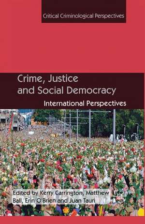 Crime, Justice and Social Democracy: International Perspectives de K. Carrington