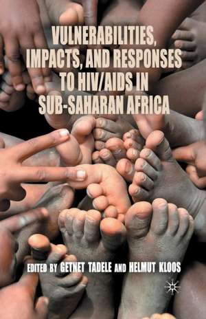 Vulnerabilities, Impacts, and Responses to HIV/AIDS in Sub-Saharan Africa de Getnet Tadele