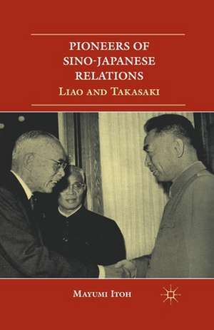 Pioneers of Sino-Japanese Relations: Liao and Takasaki de M. Itoh