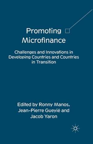 Promoting Microfinance: Challenges and Innovations in Developing Countries and Countries in Transition de R. Manos