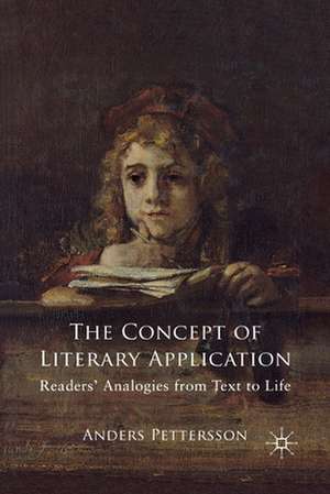 The Concept of Literary Application: Readers' Analogies from Text to Life de Anders Pettersson