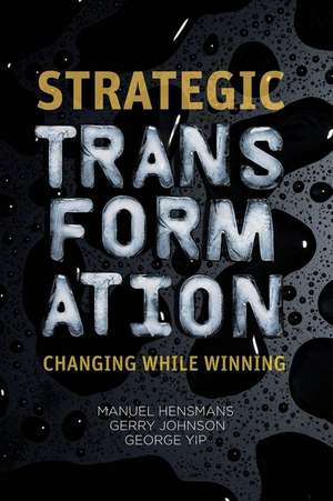 Strategic Transformation: Changing While Winning de M. Hensmans