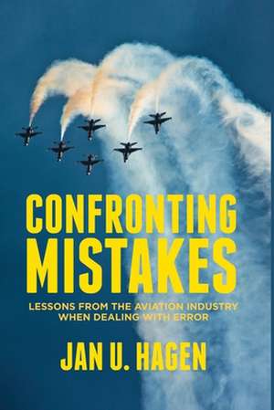 Confronting Mistakes: Lessons from the Aviation Industry when Dealing with Error de J. Hagen