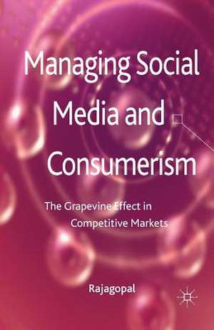 Managing Social Media and Consumerism: The Grapevine Effect in Competitive Markets de Rajagopal