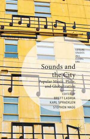 Sounds and the City: Popular Music, Place and Globalization de B. Lashua