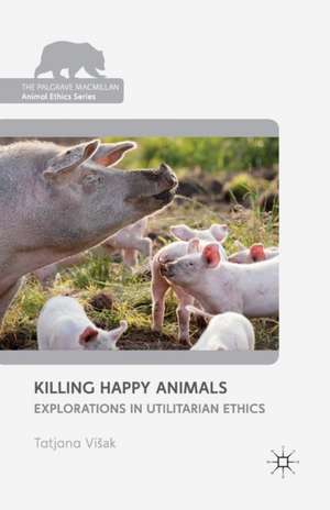 Killing Happy Animals: Explorations in Utilitarian Ethics de Kenneth A. Loparo