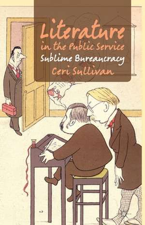 Literature in the Public Service: Sublime Bureaucracy de C. Sullivan