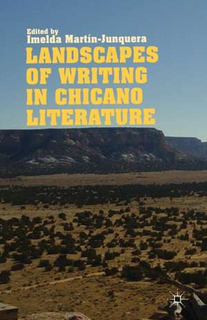 Landscapes of Writing in Chicano Literature de I. Martín-Junquera