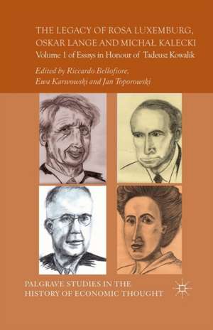 The Legacy of Rosa Luxemburg, Oskar Lange and Micha? Kalecki: Volume 1 of Essays in Honour of Tadeusz Kowalik de R. Bellofiore