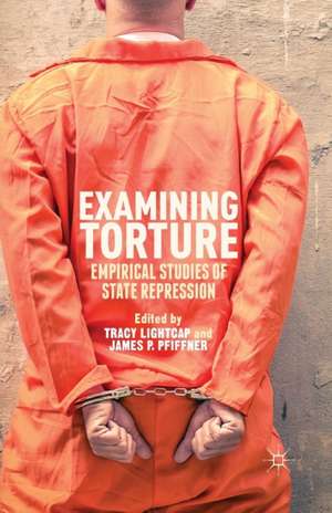 Examining Torture: Empirical Studies of State Repression de T. Lightcap