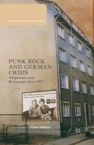 Punk Rock and German Crisis: Adaptation and Resistance after 1977 de C. Shahan