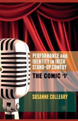 Performance and Identity in Irish Stand-Up Comedy: The Comic 'i' de S. Colleary