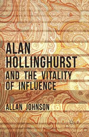 Alan Hollinghurst and the Vitality of Influence de Allan Johnson