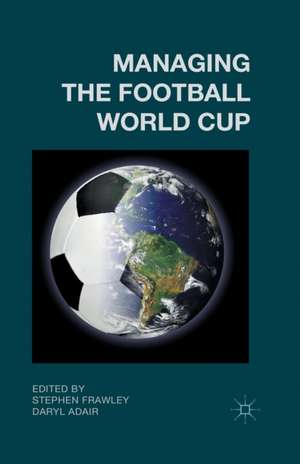 Managing the Football World Cup de S. Frawley