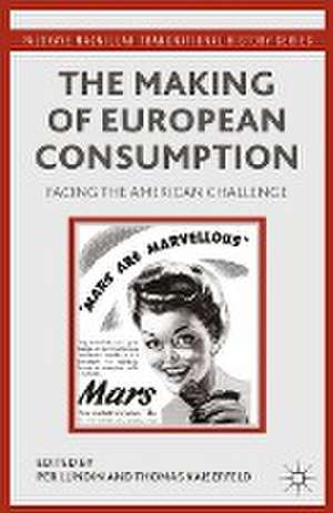 The Making of European Consumption: Facing the American Challenge de P. Lundin