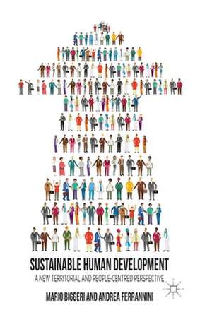 Sustainable Human Development: A New Territorial and People-Centred Perspective de M. Biggeri