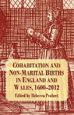 Cohabitation and Non-Marital Births in England and Wales, 1600-2012 de R. Probert