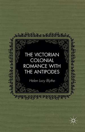 The Victorian Colonial Romance with the Antipodes de H. Blythe