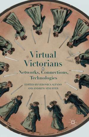 Virtual Victorians: Networks, Connections, Technologies de Veronica Alfano