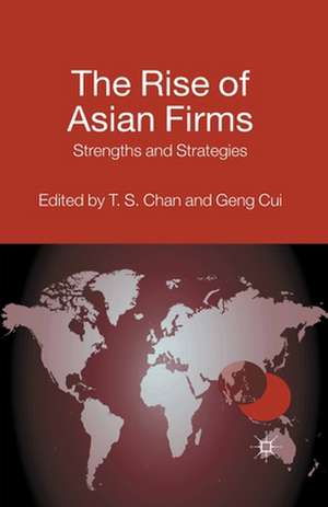 The Rise of Asian Firms: Strengths and Strategies de T. Chan